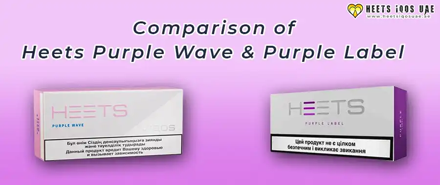 Comparison of Heets Purple Wave and Purple Label